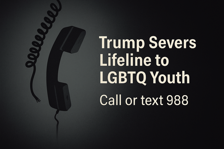 Trump Severs Lifeline to LGBTQ Youth—This Isn’t Policy, It’s Cruelty